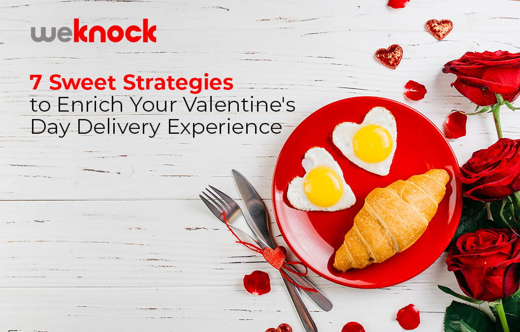7 Sweet Strategies to Enrich Your Valentine’s Day Delivery Experience